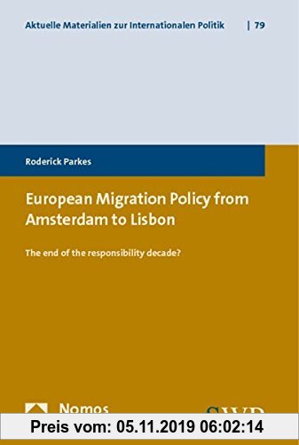 Gebr. - European Migration Policy from Amsterdam to Lisbon: The end of the responsibility decade? (Aktuelle Materialien zur Internationalen Politik)