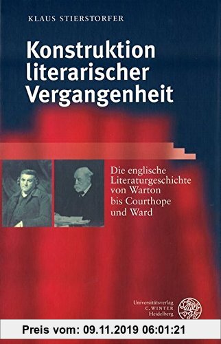Gebr. - Konstruktion literarischer Vergangenheit: Die englische Literaturgeschichte von Warton bis Courthope und Ward (Anglistische Forschungen)