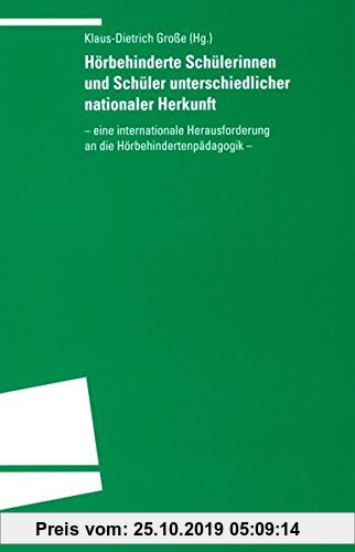 Gebr. - Hörbehinderte Schülerinnen und Schüler unterschiedlicher nationaler Herkunft: - Eine internationale Herausforderung an die Hörbehindertenpädag