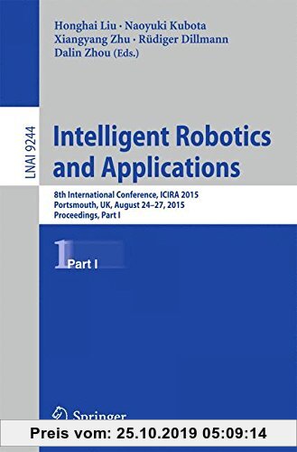Gebr. - Intelligent Robotics and Applications: 8th International Conference, ICIRA 2015, Portsmouth, UK, August 24-27, 2015, Proceedings, Part I (Lect