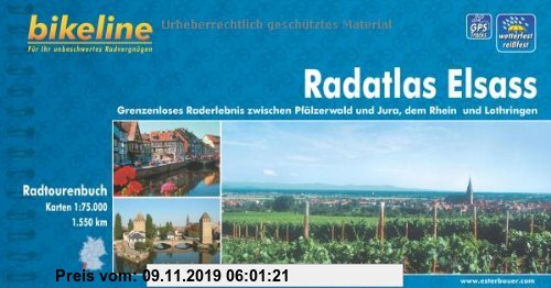 Gebr. - Bikeline Radtourenbuch: Radatlas Elsass. Grenzenloses Raderlebnis zwischen Pfälzer Wald und Jura, dem Rhein und Lothringen. 1: 75.000, wetterf