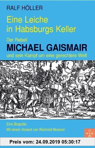 Gebr. - Eine Leiche in Habsburgs Keller: Der Rebell Michael Gaismair und sein Kampf um eine gerechtere Welt