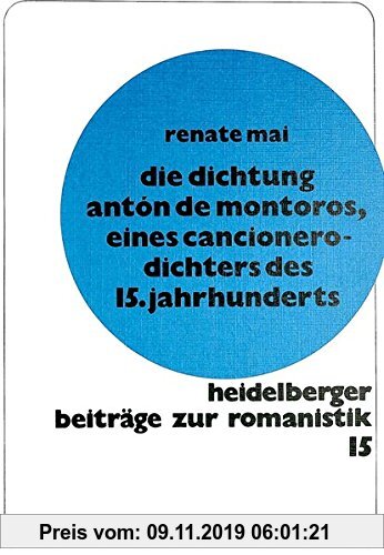 Gebr. - Die Dichtung Anton de Montoros, eines Cancionero-Dichters des 15. Jahrhunderts (Heidelberger Beiträge zur Romanistik)