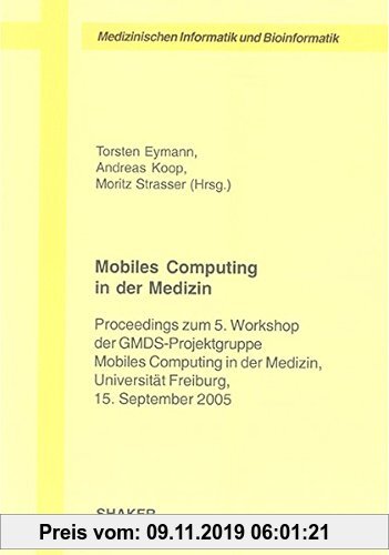 Gebr. - Mobiles Computing in der Medizin: Proceedings zum 5. Workshop der GMDS-Projektgruppe Mobiles Computing in der Medizin, Universität Freiburg, 1