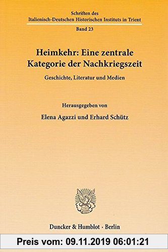 Gebr. - Heimkehr: Eine zentrale Kategorie der Nachkriegszeit.: Geschichte, Literatur und Medien. (Schriften des Italienisch-Deutschen Historischen Ins