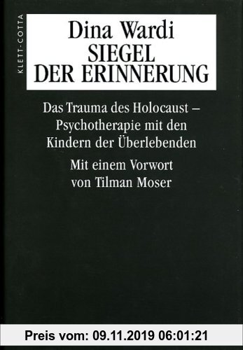 Gebr. - Siegel der Erinnerung: Das Trauma des Holocaust. Psychotherapie mit den Kindern der Überlebenden