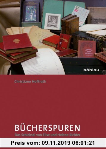 Gebr. - Bücherspuren: Das Schicksal von Elise und Helene Richter und ihrer Bibliothek im »Dritten Reich«