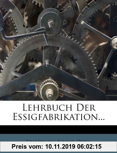Gebr. - Lehrbuch der Essigfabrikation, Zweite Auflage