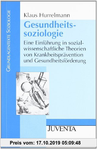 Gebr. - Gesundheitssoziologie: Eine Einführung in sozialwissenschaftliche Theorien von Krankheitsprävention und Gesundheitsförderung (Grundlagentexte