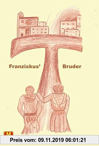 Gebr. - Franziskus' Bruder: Mein Kloster ist die ganze Welt