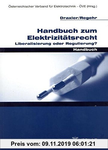 Gebr. - Handbuch zum Elektrizitätsrecht: Liberalisierung oder Regulierung?