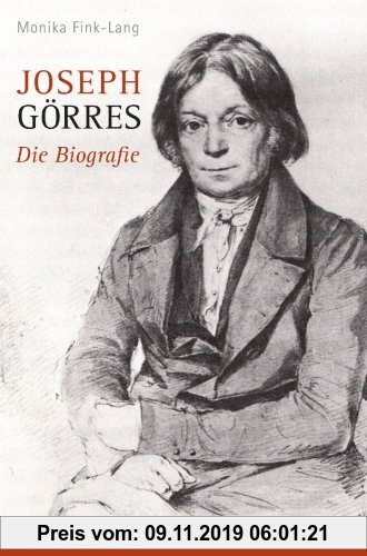 Gebr. - Joseph Görres. Die Biografie