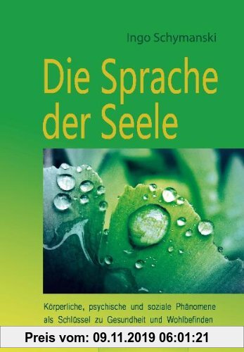Gebr. - Die Sprache der Seele: Körperliche, psychische und soziale Phänomene als Schlüssel zu Gesundheit und Wohlbefinden