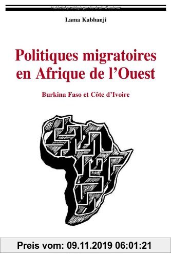 Gebr. - Politiques migratoires en Afrique de l'Ouest. Burkina Faso et Côte d'Ivoire