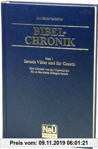 Gebr. - Israels Väter und ihr Gesetz: Bibel-Chronik Bd. 1