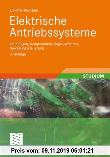 Gebr. - Elektrische Antriebssysteme: Grundlagen, Komponenten, Regelverfahren, Bewegungssteuerung (German Edition)