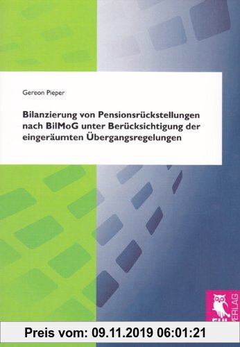 Gebr. - Bilanzierung von Pensionsrückstellungen nach BilMoG unter Berücksichtigung der eingeräumten Übergangsregelungen