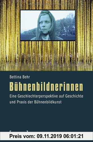 Gebr. - Bühnenbildnerinnen: Eine Geschlechterperspektive auf Geschichte und Praxis der Bühnenbildkunst