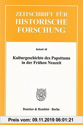 Gebr. - Kulturgeschichte des Papsttums in der Frühen Neuzeit. (Zeitschrift für Historische Forschung. Beihefte)