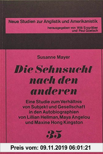 Gebr. - Die Sehnsucht nach den anderen: Eine Studie zum Verhältnis von Subjekt und Gesellschaft in den Autobiographien von Lillian Hellman, Maya Angel
