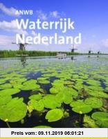 Gebr. - ANWB Waterrijk Nederland / druk 1: ontdekkingstocht langs dijken, rivieren, duinen, sluizen, stuwen en grachten