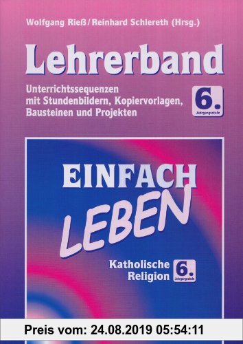 Gebr. - Einfach Leben. Unterrichtswerk für den katholischen Religionsunterricht / Katholische Religion. Unterrichtswerk für den katholischen ... Kopie