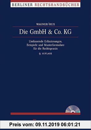 Die GmbH & Co. KG: Umfassende Erläuterungen, Beispiele und Musterformulare für die Rechtspraxis