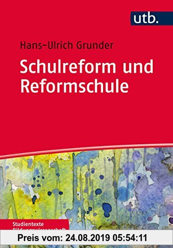 Gebr. - Schulreform und Reformschule (Studientexte Bildungswissenschaft, Band 4181)