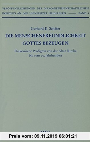 Gebr. - Die Menschenfreundlichkeit Gottes bezeugen: Diakonische Predigten von der Alten Kirche bis zum 20. Jahrhundert (Veröffentlichungen des ... Ins