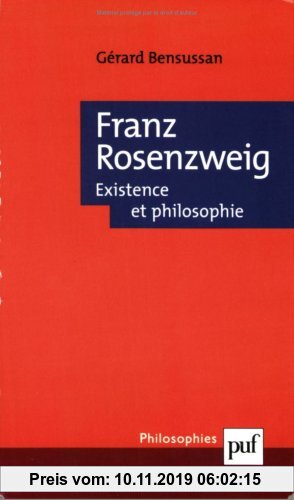 Gebr. - Franz Rosenzweig. : Existence et philosophie (Philosophies Nø 132)