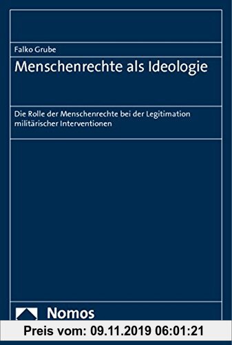 Gebr. - Menschenrechte als Ideologie: Die Rolle der Menschenrechte bei der Legitimation militärischer Interventionen
