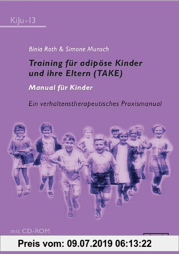 Gebr. - Training für adipöse Kinder und ihre Eltern (TAKE) ? Manual für Kinder: Ein verhaltenstherapeutisches Praxismanual mit CD-ROM
