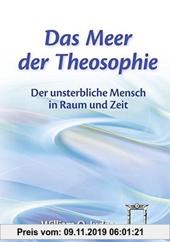 Gebr. - Das Meer der Theosophie: Der unsterbliche Mensch in Raum und Zeit