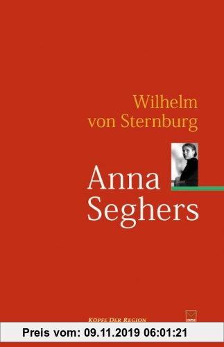 Gebr. - Anna Seghers: Ein biografischer Essay
