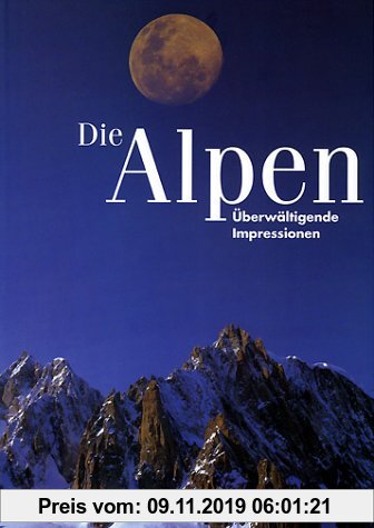 Die Alpen. Überwältigende Impressionen