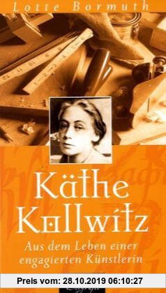 Gebr. - Käthe Kollwitz - Aus dem Leben einer engagierten Künstlerin