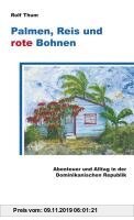 Gebr. - Palmen, Reis und rote Bohnen: Abenteuer und Alltag in der Dominikanischen Republik