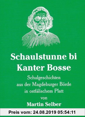 Gebr. - Schaulstunne bi Kanter Bosse: Schulgeschichten aus der Magdeburger Börde in Ostfälischem Platt