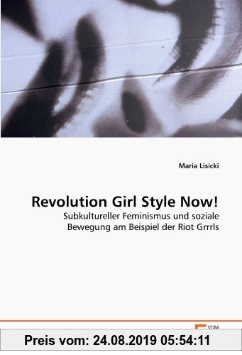 Gebr. - Revolution Girl Style Now!: Subkultureller Feminismus und soziale Bewegung am Beispiel der Riot Grrrls