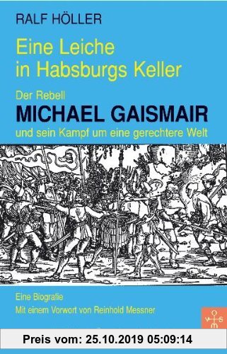 Gebr. - Eine Leiche in Habsburgs Keller: Der Rebell Michael Gaismair und sein Kampf um eine gerechtere Welt