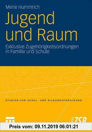 Gebr. - Jugend und Raum: Exklusive Zugehörigkeitsordnungen in Familie und Schule (Studien zur Schul- und Bildungsforschung)