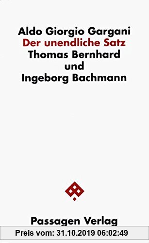 Gebr. - Der unendliche Satz. Thomas Bernhard und Ingeborg Bachmann (Passagen Philosophie)