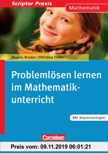 Gebr. - Scriptor Praxis: Problemlösen lernen im Mathematikunterricht: Buch mit Kopiervorlagen über Webcode