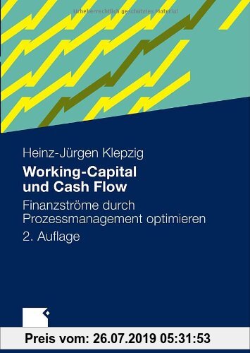 Gebr. - Working-Capital und Cash Flow: Finanzströme Durch Prozessmanagement Optimieren (German Edition)