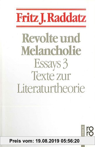 Gebr. - Revolte und Melancholie: Texte zur Literaturtheorie. (Essays, 3)