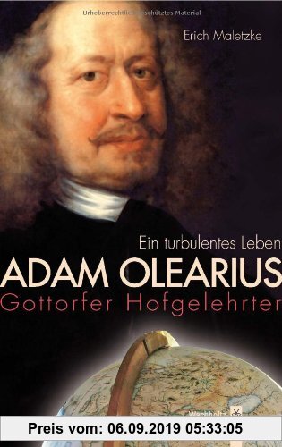 Gebr. - Adam Olearius: Gottorfer Hofgelehrter. Ein turbulentes Leben