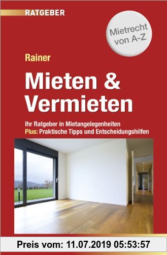 Gebr. - Mieten und Vermieten: Mietrecht von A-Z. Ihr Ratgeber in Mietangelegenheiten. Plus: Praktische Tipps und Entscheidungshilfen