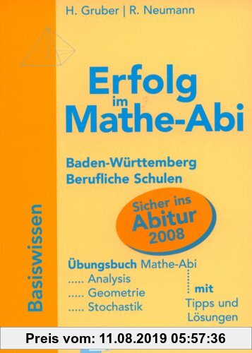 Gebr. - Erfolg im Mathe-Abi 2008 Baden-Württemberg Basiswissen Berufliche Schulen: Übungsbuch mit Tipps und Lösungen