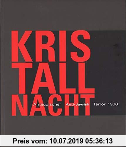 "Kristallnacht": antijüdischer Terror 1938 : Ereignisse und Erinnerungen = "Kristallnacht" : anti-Jewish terror 1938 : events and remembering