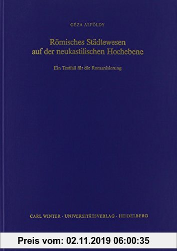 Gebr. - Römisches Städtewesen auf der neukastilischen Hochebene: Ein Testfall für die Romanisierung (Abhandlungen der Heidelberger Akademie der Wissen